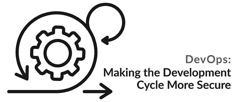 DevOps: Making the Development Cycle More Secure