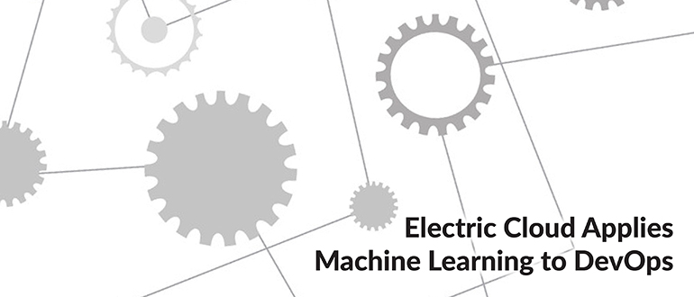 Electric Cloud Applies Machine Learning