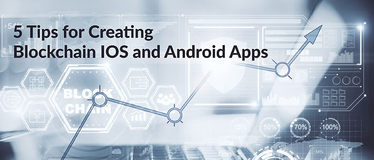 Creating Blockchain IOS and Android Apps