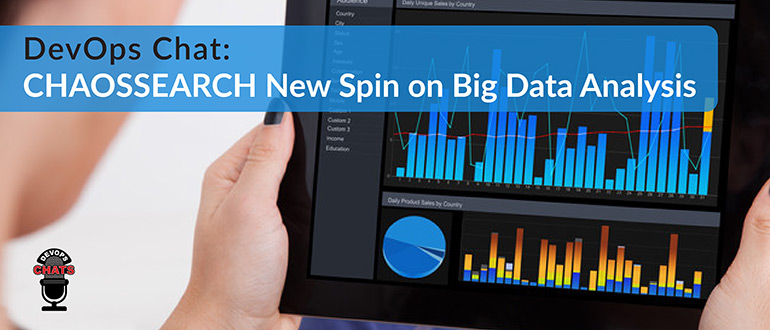 CHAOSSEARCH New Spin on Big Data Analysis