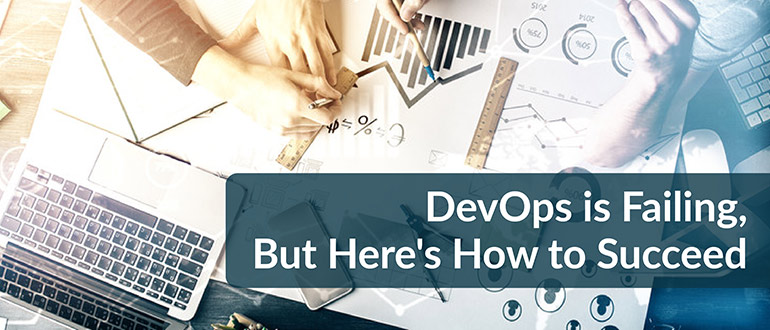 DevOps Failing How to Succeed