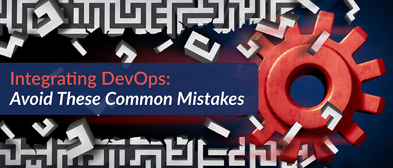 Integrating DevOps: Avoid Common Mistakes