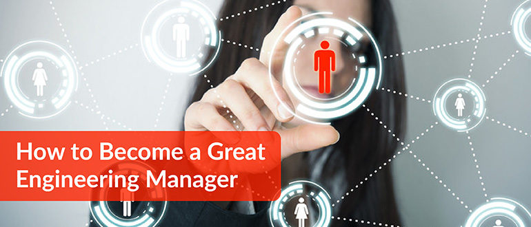 Become a Great Engineering Manager