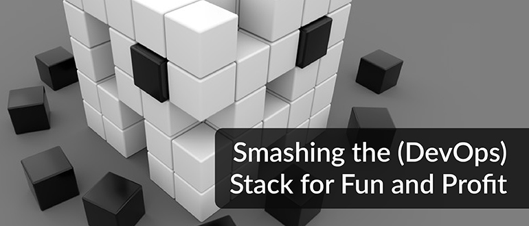 Smashing (DevOps) Stack for Fun and Profit