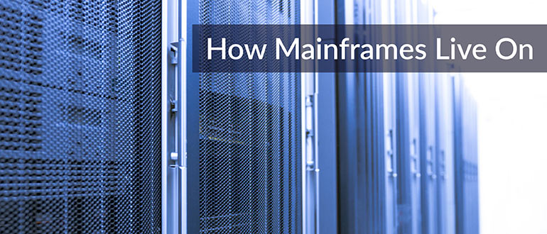 How Mainframes Live On