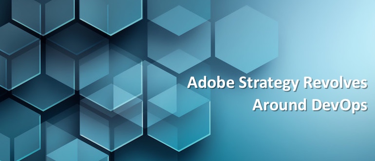 Adobe Strategy Revolves Around DevOps