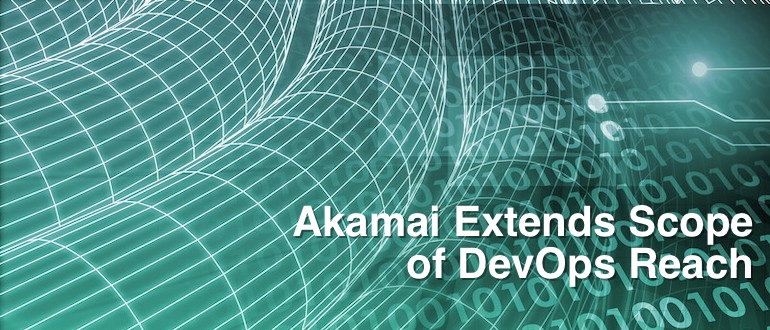 Akamai Extends Scope of DevOps Reach