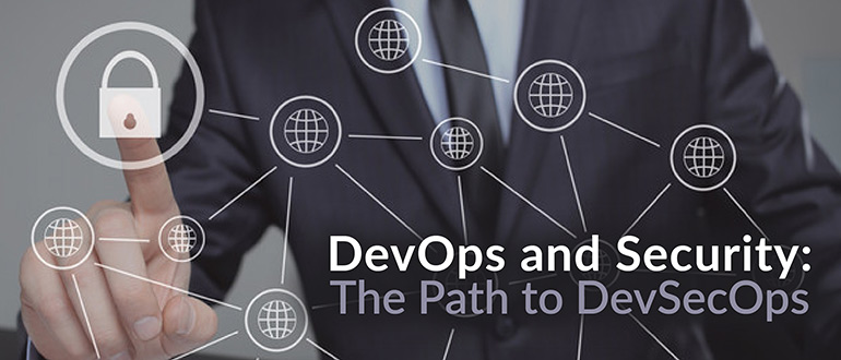 DevOps and Security: The Path to DevSecOps