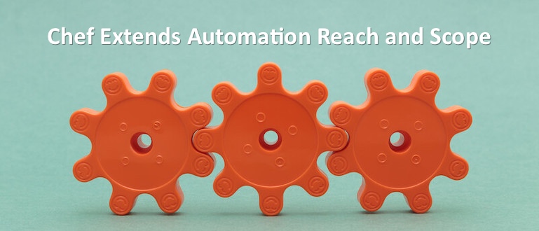 Chef Extends Automation Reach and Scope