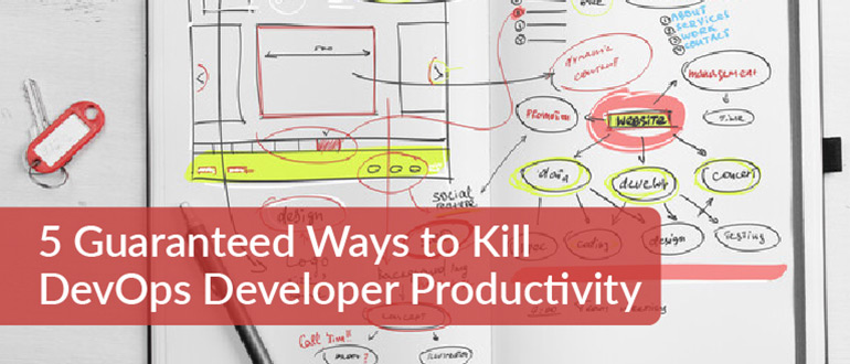 5-guaranteed-ways-to-kill-devops-developer-productivity