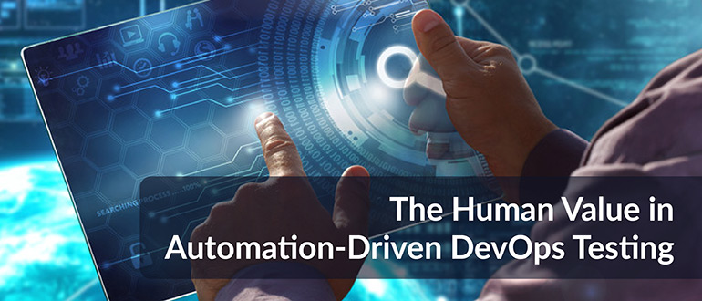 The Human Value in Automation-Driven DevOps Testing