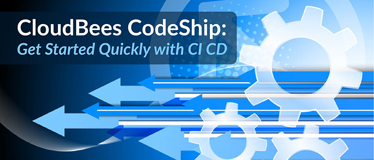 Webinar - CloudBees CodeShip: Get started quickly with CI CD