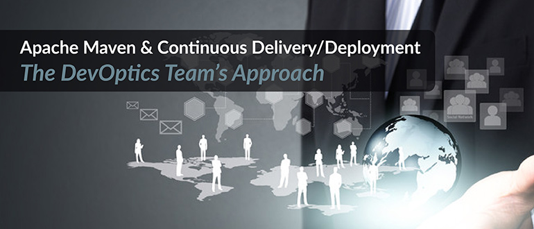 Webinar - Apache Maven & Continuous Delivery/Deployment - The DevOptics Team's Approach
