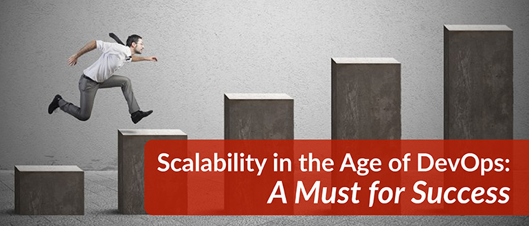 Scalability in the Age of DevOps: A Must for Success
