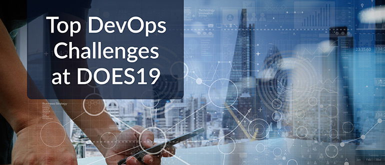 Top DevOps Challenges at DOES19