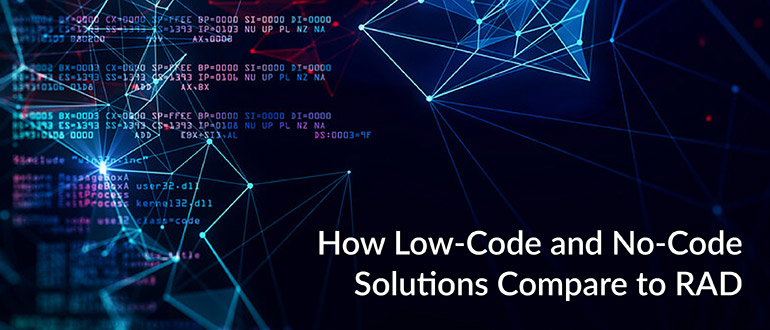 Low-Code and No-Code Solutions Compare to RAD