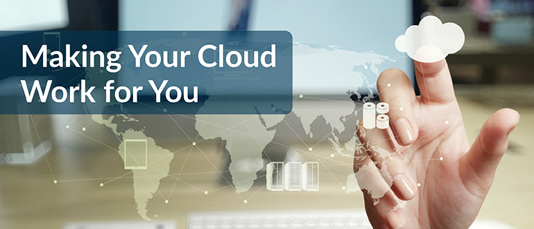 Making Your Cloud Work for You