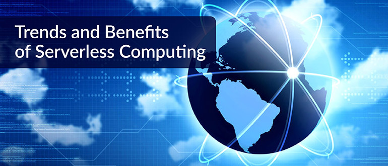 Trends Benefits Serverless Computing